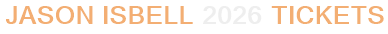 Jason Isbell 2026 Tickets